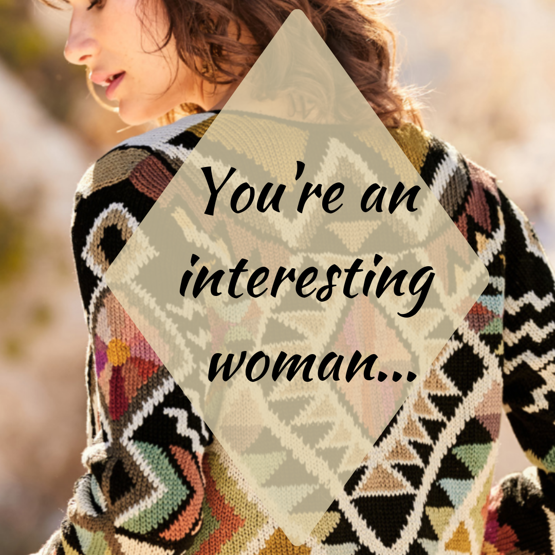 You're an interesting woman