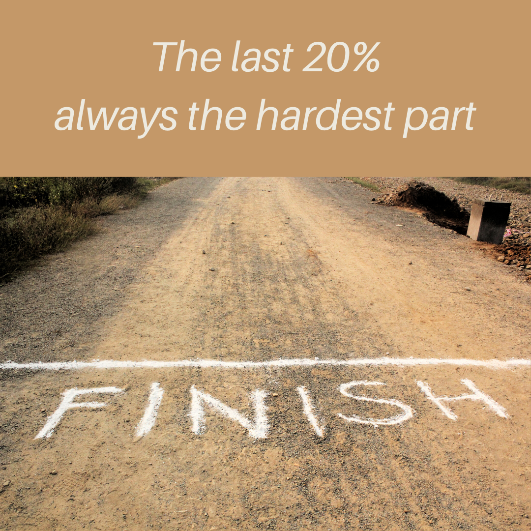 The last 20% is the hardest