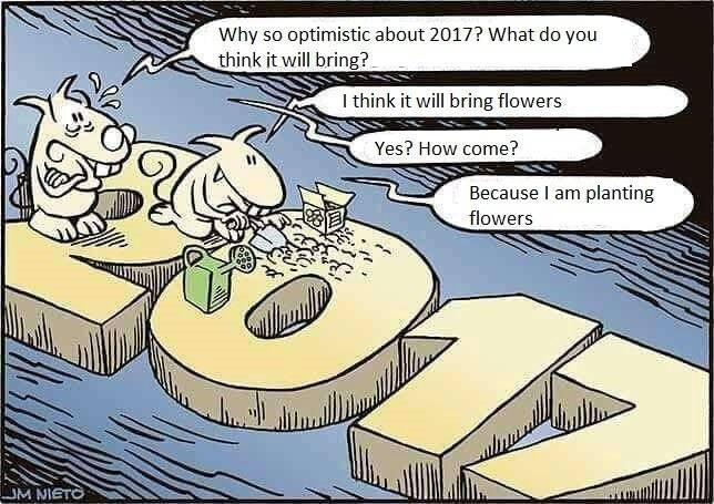 I think 2017 will bring flowers