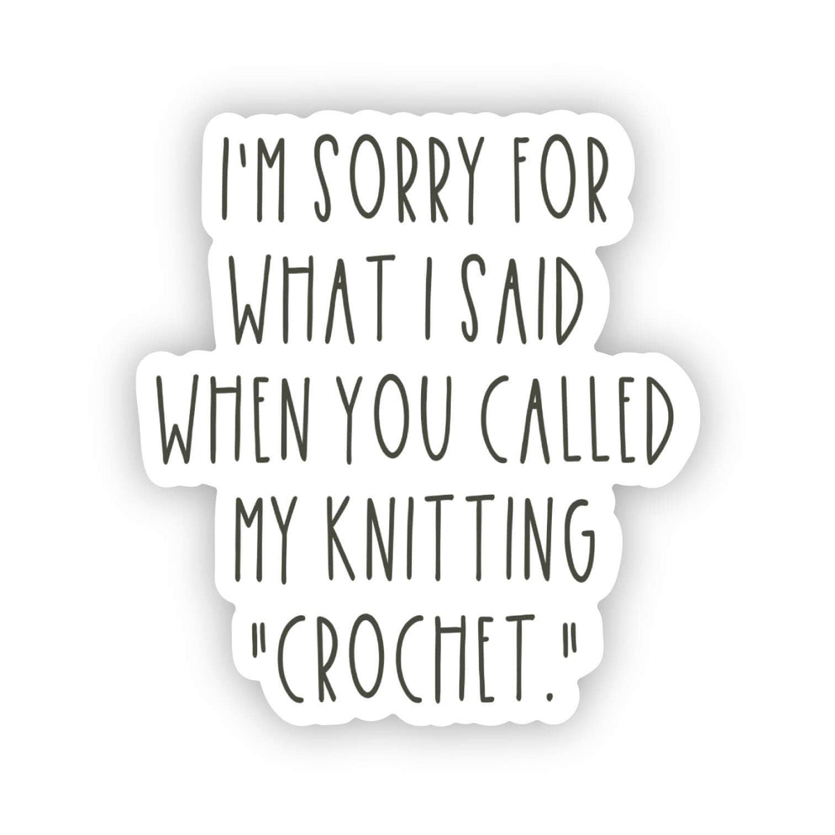 Sorry Sticker ... you called my knitting "crochet"