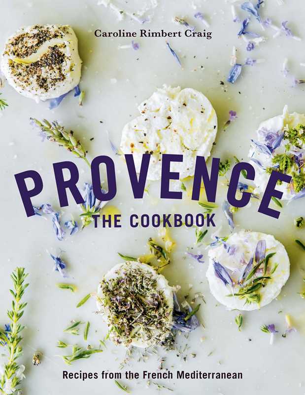 Provence: The Cookbook by Caroline Rimbert Craig