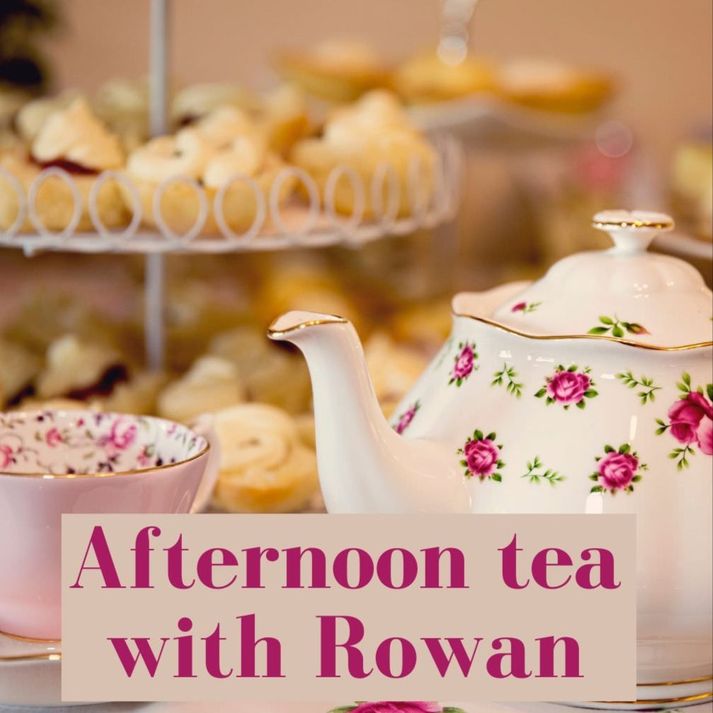 Afternoon Tea with Rowan